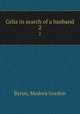 Celia in search of a husband. 2, Byron, Medora Gordon 