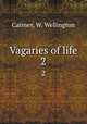 Vagaries of life. 2, Cairnes, W. Wellington 