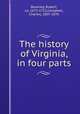 The history of Virginia, in four parts, Beverley, Robert, ca. 1673-1722,Campbell, Charles, 1807-1876 