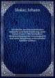 Geschichte der sterreichischen Industrie und ihrer Frderung unter Kaiser Franz I. Mit besonderer Bercksichtigung der Grossindustrie und unter Bentzung archivalischer Quellen verfasst, Slokar, Johann 