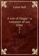 A son of Hagar : a romance of our time. 2, Caine Hall 