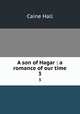 A son of Hagar : a romance of our time. 3, Caine Hall 