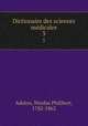 Dictionaire des sciences mdicales. 3, Adelon, Nicolas Philibert, 1782-1862 