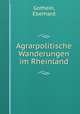 Agrarpolitische Wanderungen im Rheinland, Gothein, Eberhard 