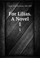 For Lilias. A Novel. 1, Carey, Rosa Nouchette, 1840-1909 