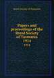 Papers and proceedings of the Royal Society of Tasmania. 1914, Royal Society of Tasmania 