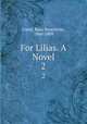 For Lilias. A Novel. 2, Carey, Rosa Nouchette, 1840-1909 