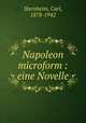 Napoleon microform : eine Novelle, Sternheim, Carl, 1878-1942 