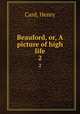 Beauford, or, A picture of high life. 2, Card, Henry 