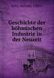 Geschichte der bohmischen Industrie in der Neuzeit, Salz, Arthur, 1881- 