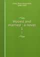 Wooed and married : a novel. 1, Carey, Rosa Nouchette, 1840-1909 