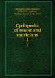 Cyclopedia of music and musicians. 1, Champlin, John Denison, 1834-1915,Apthorp, William Foster, 1848-1913 