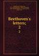 Beethoven`s letters;. 2, Beethoven, Ludwig van, 1770-1827,Kalischer, Alfred Christlieb, 1842-1909,Shedlock, J. S. (John South), 1843-1919 