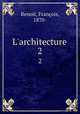 L`architecture . 2, Francois Benoit 