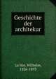 Geschichte der architekur, Wilhelm Lubke 