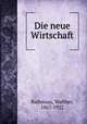 Die neue Wirtschaft, Rathenau, Walther, 1867-1922 