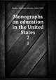 Monographs on education in the United States. 2, Butler, Nicholas Murray, 1862-1947 
