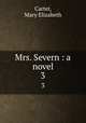 Mrs. Severn : a novel. 3, Carter, Mary Elizabeth 