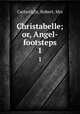 Christabelle; or, Angel-footsteps. 1, Cartwright, Robert, Mrs 