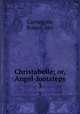 Christabelle; or, Angel-footsteps. 3, Cartwright, Robert, Mrs 