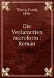 Die Verdammten microform : Roman, Thiess, Frank, 1890- 