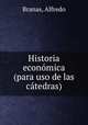 Historia economica (para uso de las catedras), Branas, Alfredo 