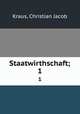 Staatwirthschaft;. 1, Kraus, Christian Jacob 