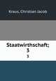 Staatwirthschaft;. 3, Kraus, Christian Jacob 