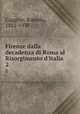 Firenze dalla decadenza di Roma al Risorgimento d`Italia. 2, Caggese, Romolo, 1882-1938 