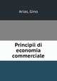 Principii di economia commerciale, Arias, Gino 