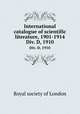 International catalogue of scientific literature, 1901-1914. Div. D, 1910, 