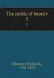 The perils of beauty. 1, Chamier, Frederick, 1796-1870 