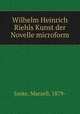 Wilhelm Heinrich Riehls Kunst der Novelle microform, Janke, Marzell, 1879- 