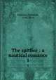 The spitfire : a nautical romance. 1, Chamier, Frederick, 1796-1870 
