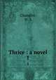 Thrice : a novel. 1, Chandler, W. A 