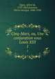 Cinq-Mars, ou, Une conjuration sous Louis XIII. 1, Vigny, Alfred de, 1797-1863,Jeanniot, Pierre-Georges, 1848-1934 