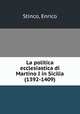 La politica ecclesiastica di Martino I in Sicilia (1392-1409), Stinco, Enrico 