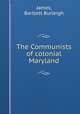The Communists of colonial Maryland, James, Bartlett Burleigh 