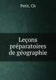 Lecons preparatoires de geographie, Ch. Petit 