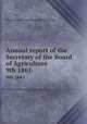 Annual report of the Secretary of the Board of Agriculture. 9th 1861, Massachusetts. State Board of Agriculture 