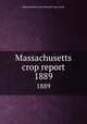 Massachusetts crop report. 1889, Massachusetts. State Board of Agriculture 