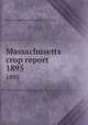 Massachusetts crop report. 1895, Massachusetts. State Board of Agriculture 