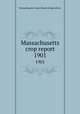 Massachusetts crop report. 1901, Massachusetts. State Board of Agriculture 