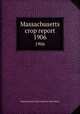 Massachusetts crop report. 1906, Massachusetts. State Board of Agriculture 