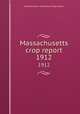 Massachusetts crop report. 1912, Massachusetts. State Board of Agriculture 