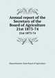 Annual report of the Secretary of the Board of Agriculture. 21st 1873-74, Massachusetts. State Board of Agriculture 