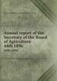 Annual report of the Secretary of the Board of Agriculture. 44th 1896, Massachusetts. State Board of Agriculture 