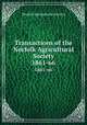 Transactions of the Norfolk Agricultural Society. 1861-66, Norfolk Agricultural Society 