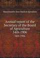 Annual report of the Secretary of the Board of Agriculture. 54th 1906, Massachusetts. State Board of Agriculture 