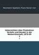 Uebersichten ber Produktion Verkehr und Handel in der Weltwirthschaft, 1878-89. 3, Neumann-Spallart, Franz Xavier von 